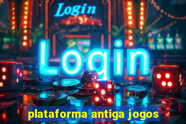 plataforma antiga jogos